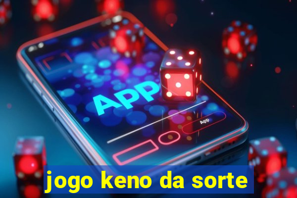 jogo keno da sorte